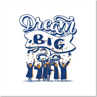 Dream Big Graduation Posters and Art